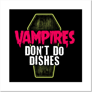 Vampires don't do dishes Posters and Art